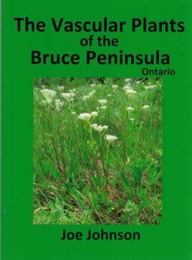 The Vascular Plants of the Bruce Peninsula, Ontariao. 2016. Approx. 100 col. photgr. 297 p. Paper bd.