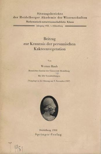 Beitrag zur Kenntnis der peruanischen Kakteenvegetation. 1958. (Sitzungsbereichte der Heidelberger Ak. d. Wissenschaften, Mathematisch - naturwiss. Klasse, Jg. 1958, Abhandlung 1). 234 Fig. 542 S. gr8vo. Broschiert.