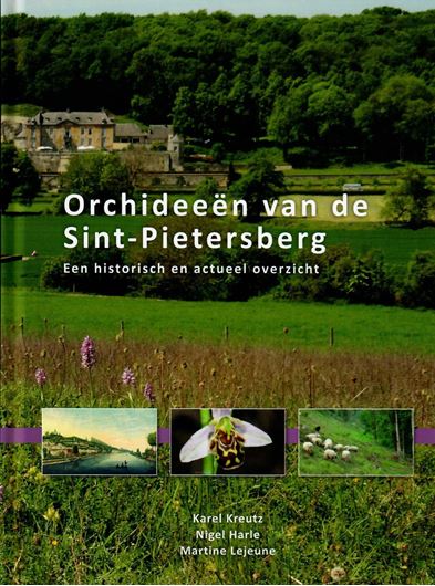 Orchideeen van de Sint- Pietersberg. Een historisch en actuel overzicht. 2017. many col. illus. (photographs). 386 p. gr8vo. Hardcover.- In Dutch, with Dutch and French summary and Latin nomenclature.