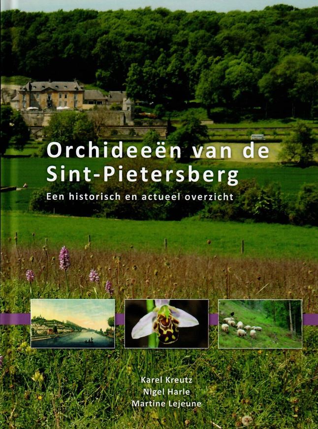 Orchideeen van de Sint- Pietersberg. Een historisch en actuel overzicht. 2017. many col. illus. (photographs). 386 p. gr8vo. Hardcover.- In Dutch, with Dutch and French summary and Latin nomenclature.