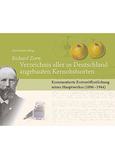 Richard Zorn: Verzeichnis aller in Deutschland angebauten Kernobstsorten. Kommentierte Erstveröffentlichung seines Hauptwerkes (1896 - 1945). 2018. Ca. 1500 Mini-Aquarelle. 720 S. Hardcover.