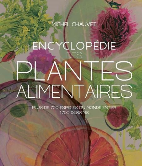  Encyclopédie des plantes alimentaires. Plus de 700 espèces du monde entier. 2018. 1700 dessins (1100 en couleurs). 350 cartes de distribution de 557 espèces. 877 p. Hardcover. 