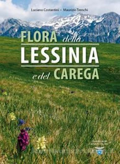  Flora della Lessinia e del Carega. Ediz. illustrata. 2018. illlus.(col.). 640 p. Hardcover. - In Italian.