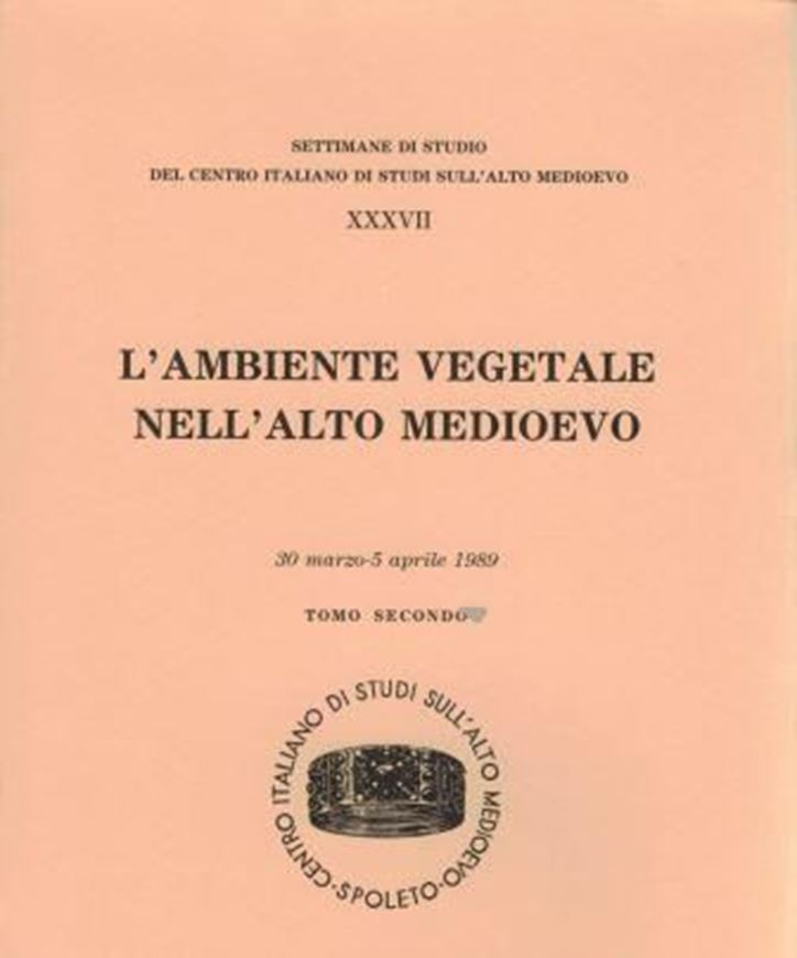 L'Ambiente Vegetale Nell'Alto Medioevo. 2 vols. 1990. (Settimane di Studio del Centro Italiano di Studi sull'alto Medioevo, 37). 32 Taf. 914 p. gr8vo. Paper bd. - In Italian.