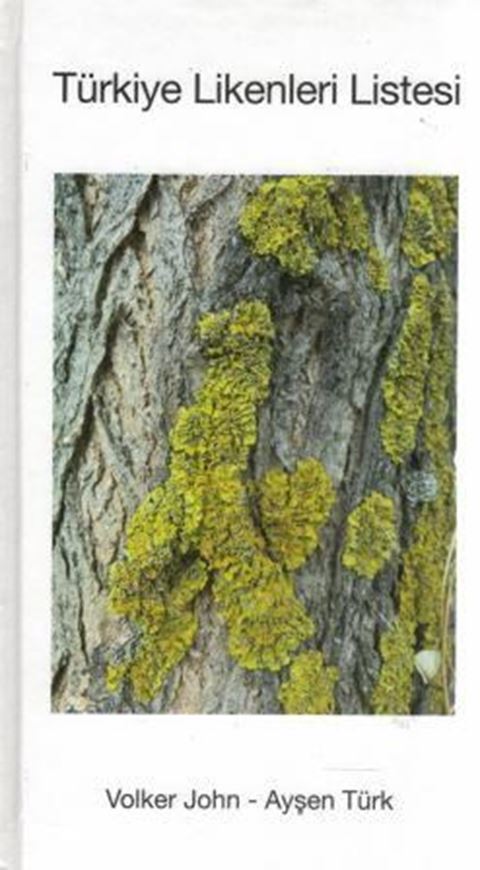 Türkiye Likenleri Listesi (List of the Lichens of Turkey). 2017. 811 p. Hardcover. - In Turkish, with Latin nomenclature and Latin / Turkish & Türkish / Latin species index.