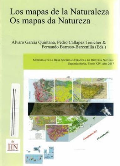 Los mapas de la Naturaleza, Os mapas de Natureza. 2017. ( Memorias Real Soc. Espanol de Hist. Natural, Segunda epoca, Vol. XIV). Many col. figs. 415 p. gr8vo. Paper bd.