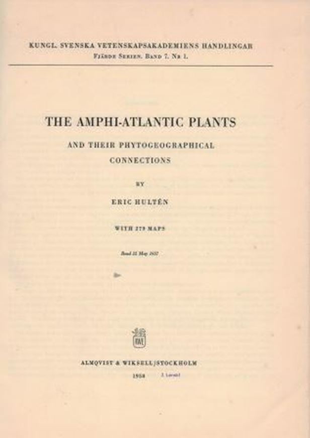 The Amphi-Atlantic Plants and their Phytogeographical Connection. 1958. (Kungl.Svenska Vetenskapsakademiens Handlingar, Fjaerde Serien, vol. 7:1). 279 maps. 340 p. 4to.  Halfcloth..