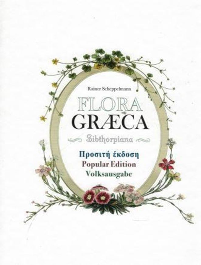  Flora Graeca Sibthorpiana. Volksausgabe mit 250 Farbtafeln der Ausgabe von 1806 - 1840 / Popular edition with 250 drawings from the edition of 1806 - 1840. Publ.2017. 250 kol. Tafeln. 242 S. 4to. Hardcover. - Trilingual (German / Grek, English). 