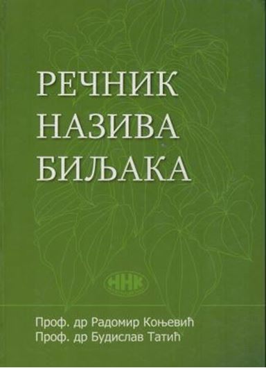  Recnik naziva biljaka. 2006. VII, 413 p. 4to. Hardcover. - In Serbian, with Latin nomenclature.