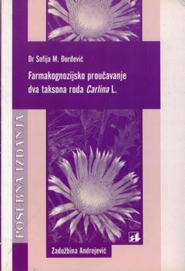 Farmakognozijsko proucavanje dva taksona roda Carlina L. (Pharmacological investigation of two taxa of the genus Carlina L.) 2010. 79 p. - In Serbia, with brief English summary of 3 pages. gr8vo. Paper bd.