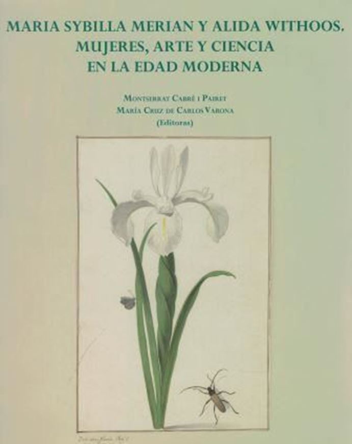 Maria Sybilla Merian y Alida Withoos, Mujeres, Arte y Ciencia en la Edad Moderna. 2018. 174 p. Paper bd. - In Spanish.