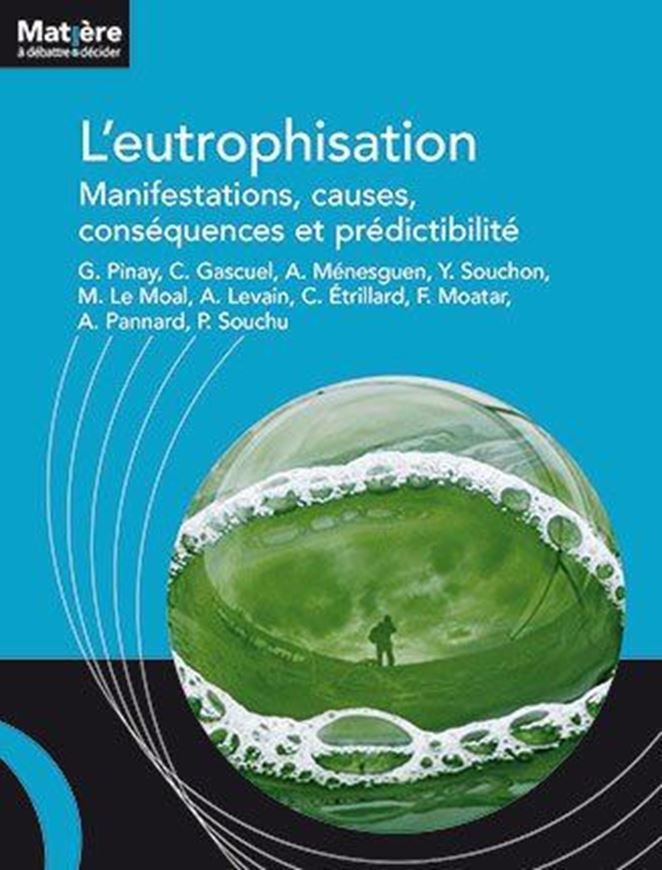  L'eutrophisation: manifestations, causes, conséquences et prédictibilité. 2018. (Matière à debattre et décider). illus. 175 p.