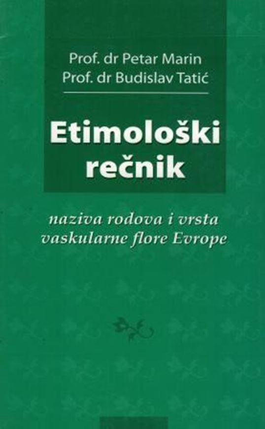 Etimoloski recnik naziva rodova i vrsta vaskularne flore Evrope. 2004.  230 p. - In Serbian.