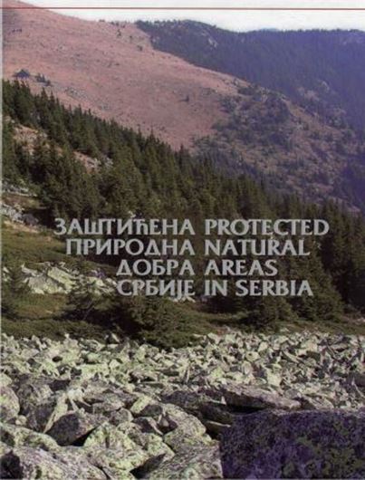 Protected Natural Resources in Serbia. 4th rev. ed. 2018. illus. 280 p. 4to. Hardcover. - Bilingual (Serbian / English)