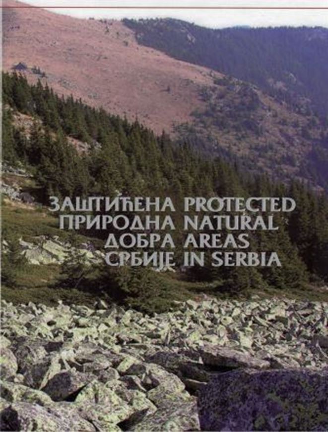 Protected Natural Resources in Serbia. 4th rev. ed. 2018. illus. 280 p. 4to. Hardcover. - Bilingual (Serbian / English)