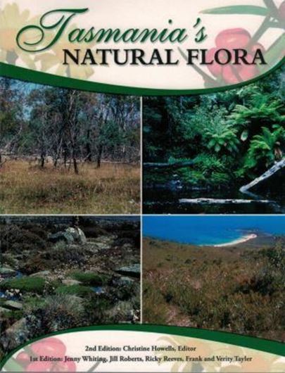 Tasmania's Natural Flora. 2nd edition. 2012. over 700 col. photogr. X, 431 p. gr8vo. Paper bd.