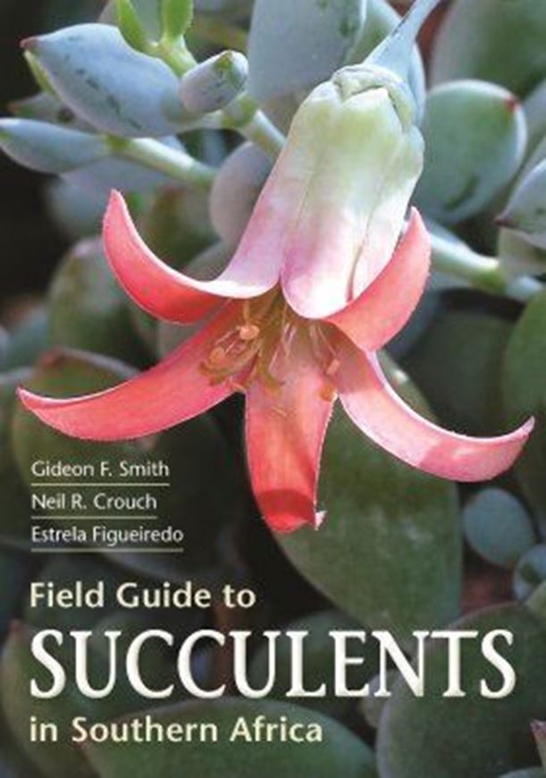 Field Guide to Succulents of Southern Africa. 2017. 850 col. photographs. 464 p. gr8vo. Paper bd.