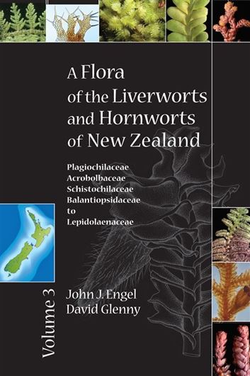 A Flora of Liverworts and Hornworts of New Zealand. Vol. 3. 2019. (Mon. Syst. Bot. from Missouri Bot. Gdn., 135). illus. 636 p. Hardcover.