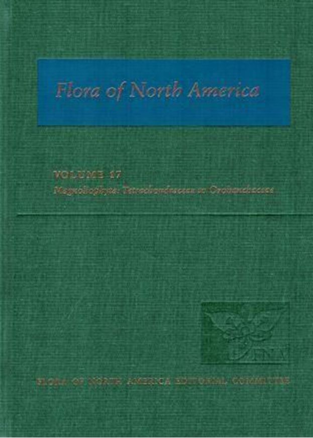 North of Mexico: Volume 17: Magnoliophyta: Tetrachondraceae to Orbobanchaceae. 2019. iMany dot maps. XXIV, 737 p. 4to. Hardcover.