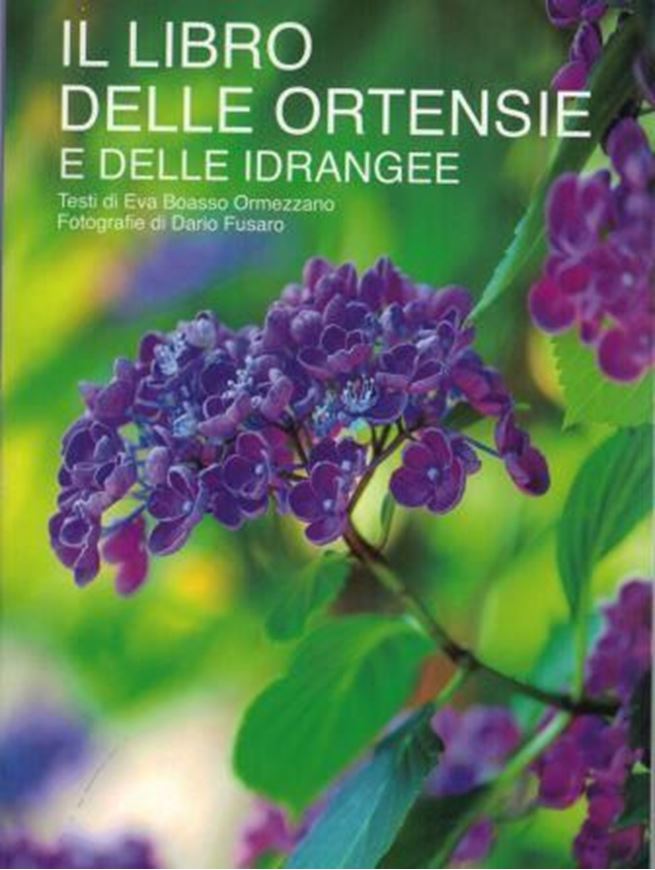 Il Libro delle Ortensie e delle Idrangee. 2018. approx. 1.000 col. photogr. 663 p. gr8vo. Paper bd.- In Italian, with Latin nomenclature.