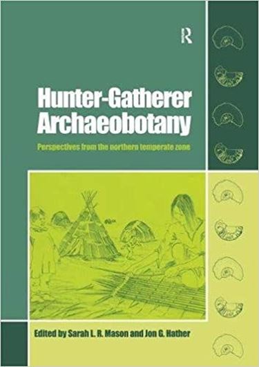 Hunter - Gatherer Archaeobotany: Perspectives from the Northern Temperate Zone. 2016.. illus. XI, 196 p. 4to. Paper bd.