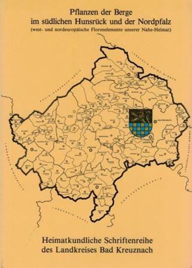 Pflanzen der Berge im südlichen Hunsrück und der Nordpfalz. west- und nordeuropäische Florenelemente unserer Nahe - Heimat. 1987. (Heimatkundl. Reihe des Landkreises Bad Kreuznach, 23). 192 S.