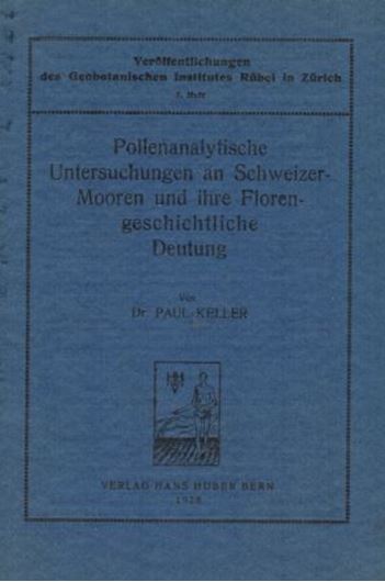 Pollenanalytische Untersuchungen an Schweizermooren und ihre Florengeschichtliche Deutung. 1928. (Veröff. Geobot. Inst Rübel,5) illus. 163 S. gr8vo. Broschiert.