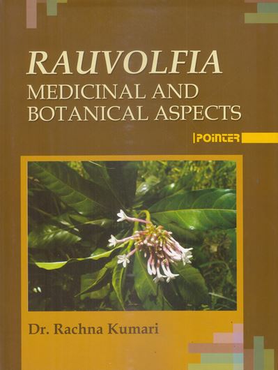 Rauvolfia - Medicinal and Botanical Aspects. 2019. illus. XIV, 118 p. gr8vo. Hardcover.