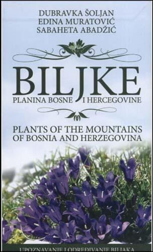 Biljke planina Bosne i Hercegovine / Plants of the mountains of Bosnia and Hercegovina. 2009. (Biblioteka Udzbenici i prirurcnici). many col. photogr. 1 col. map. 453 p. Softcover. - In Bosnian, with English introduction.