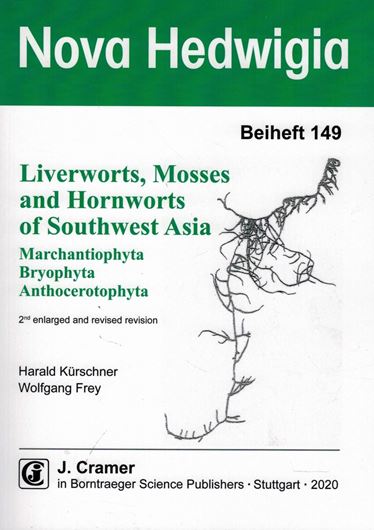 Heft 149: Kürschner, Harald and Wolfgang Fey: Liverworts, Mosses and Hornworts of Southwest Asia (Marchantiophyta, Bryophyta, Anthoceratophyta). A systematic treatise with keys to genera and species occuring in Afghanistan, Bahrain, Iraq, Iran, Israel, Jordan, Kuwait, Lebanon, Oman, Qatar, Saudi Arabia, Sinai Peninsula, Syria, Turkey, United Arab Emirates and Yemen (incl. Socotra Island). 2nd enla