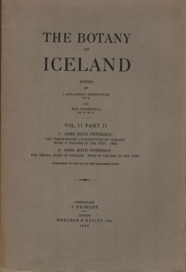 The Fresh - Water Cyanophyceae of Iceland. 1928.  17 figs. 74 p. - (Bound with): The Aerial Algae of Iceland. 1928. 36 figs. 119 p. (Publ.in The Botany of Iceland, Volume II, part II). gr8vo. Paper bd.