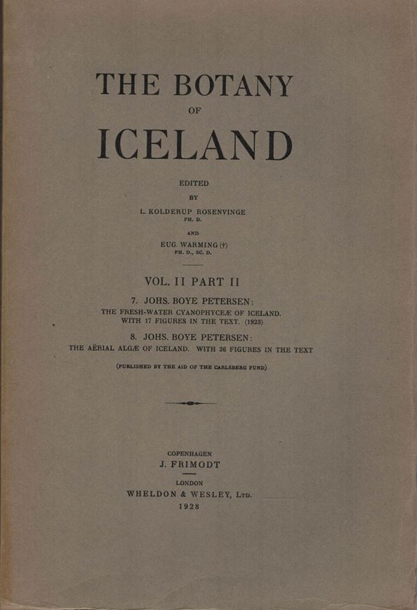 The Fresh - Water Cyanophyceae of Iceland. 1928.  17 figs. 74 p. - (Bound with): The Aerial Algae of Iceland. 1928. 36 figs. 119 p. (Publ.in The Botany of Iceland, Volume II, part II). gr8vo. Paper bd.