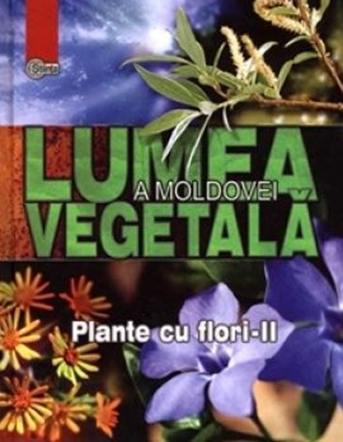 Lumea vegetala a Moldovei. Volume 3. Plante cu flori (2). 204 p. 4to.- In Romanian, with Latin nomenclature