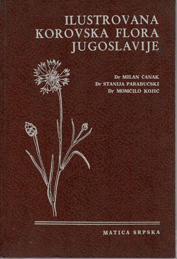 Ilustrovana Korovska Flora Jugoslavije (Illustrated Weed Flora of Yugoslavia). 1978. ( Odeljenje za Prirodne Nauke, Matica Srpska). 1978. 91 plates (= line drawings). 440 p. Hardcover. - Serbian, with Latin nomenclature.