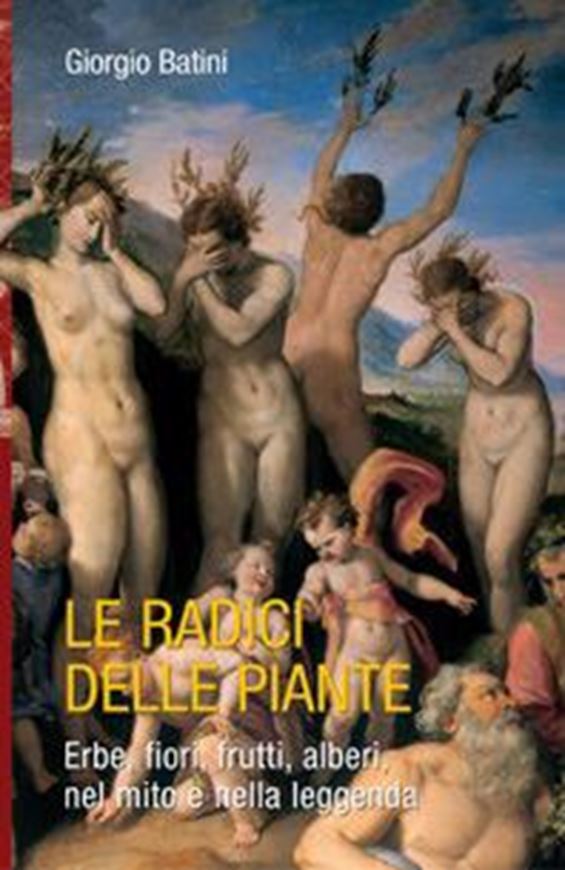 Le radici delle piante. Erbe, fiori, frutti, alberi, nel mito e nella legenda. 3rd ed. 2020. ( Storie de Mondo, 39).  illus. 328 p. gr8vo. Hardcover. - In Italian.