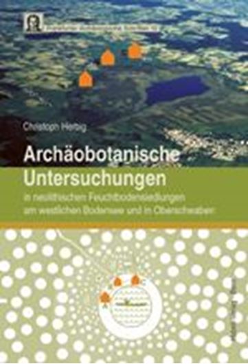 Archäobotanische Untersuchungen in neolithischen Feuchtbodensiedlungen am westlichen Bodensee und in Oberschwaben. 2009. ( Frankfurter Archäologische Schriften / Frankfurt Archaeol. Studies, 10). illus. XII, 147 S. & 1 CD-ROM. - With English summary.