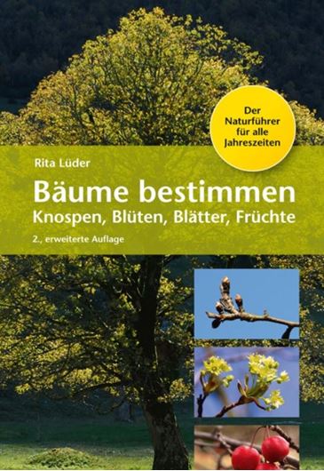 Bäume bestimmen - Knospen, Blüten, Blätter, Früchte. Der Naturführer für alle Jahreszeiten. 2. erweiterte Auflage. 2019. 368 S. über 1000 Farbfotos. gr8vo. Broschiert.