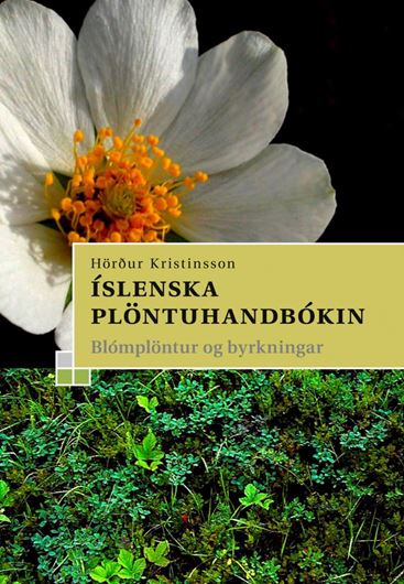 Islenska Plöntuhandbokin. Blomplöntur og byrkningar. 3rd rev. ed. 2010. 465 col. photogr. 465 dot maps. 364 p. Hardcover. - In Icelandic, with Latin nomenclature.