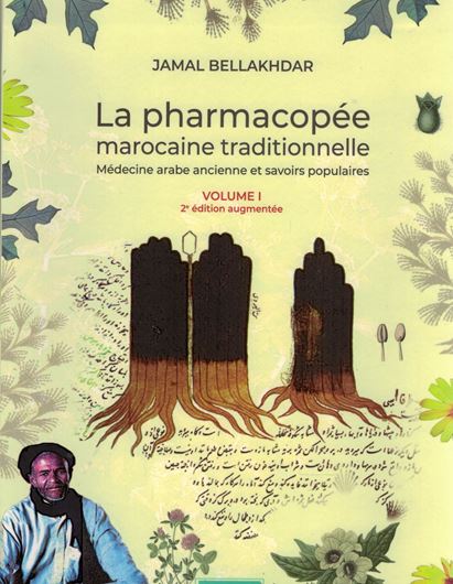 La Pharmacopée Marocaine Traditionelle. Médicine Arabe Ancien et Savoirs Populaires. 2e édition rev. & augmenté. 2 volumes. 2020. 1339 ( 1312 en couleurs) photogr. 1370 p. 4to. Hardcover.