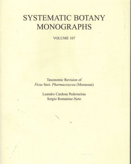 Taxonomic Revision of Ficus Sect. Pharmacosyceae (Moraceae). 2019. (Systematic Bot. Monogr.,107). illus. 148 p. Paper bd.