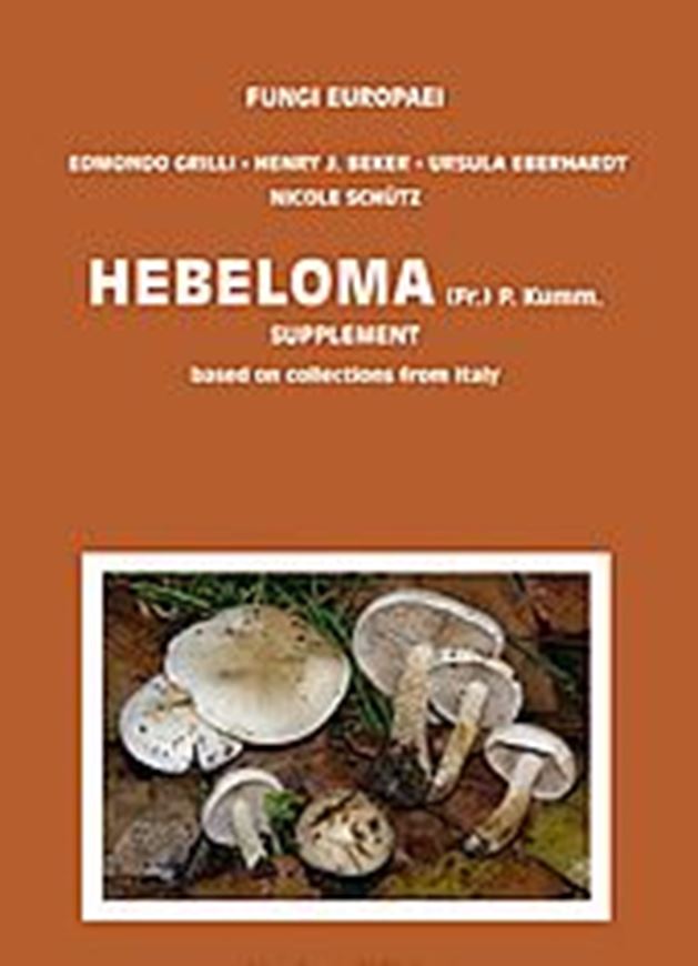 Hebeloma. SUPPLEMENT. 2020. (Fungi Europaei, 14 A). 294 col. photogr. 86 micrographs. VIII; 468 p. gr8vo. Hardcover. In English, with keys in German, French, English and Italian.