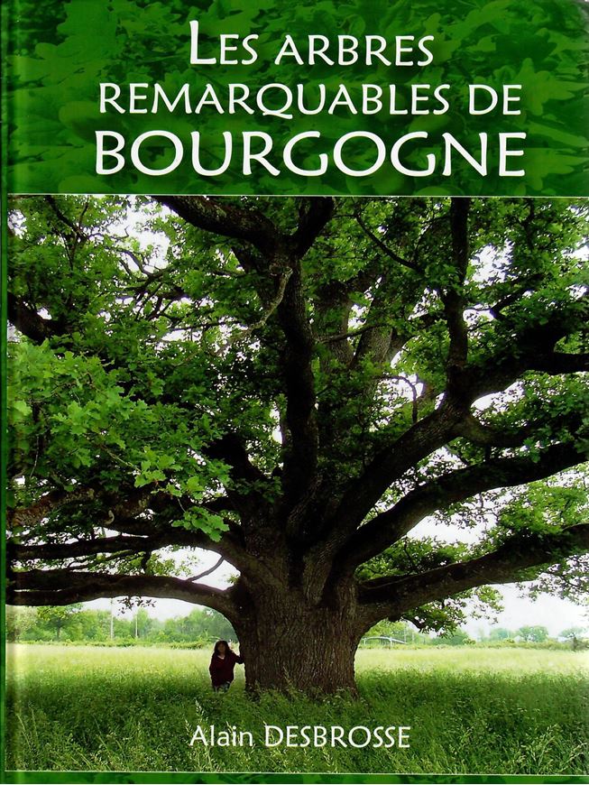 Les Arbres Remarquables de Bourgogne. 2 vols. 2008 - 2015. illus. (col.). 815 p. gr8vo. Hardcover.