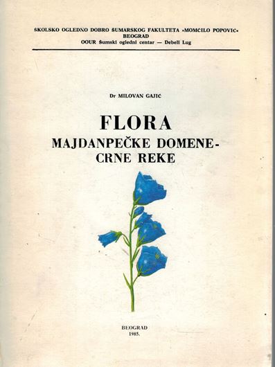 Flora Majdanpecke Domene - Crne Reke (Flora of Majdanpek Region of the Blackriver). 1985.(Skolsko Eogledno Dobro Sumarskog Fakulteta 'Momcilo Popovic', Beograd, OOUR Sumski ogledni centar - Bebeli Lug). 33 (8 col.) pls. 423 p. - In Serbian.