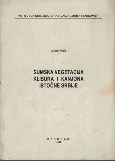 Sumska Vegetacija Klisura i Kanjona Istocne Srbije (Forest Vegetation of the Gorges and Canyons of Eastern Serbia). 1981. illus.(b/w). 328 p. gr8vo. Paper bd. - In Serbian, with extensiver summary in English (14 p.).