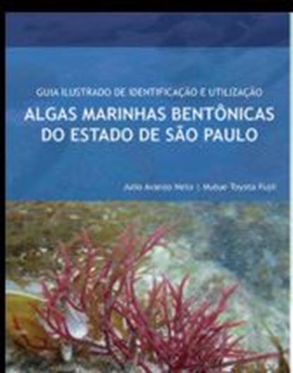 Guia illustrado de Idenetificacao e Utilizacao de Algas Marinhas Bentonicas do Estado de Sao Paulo. 2016. illus. 184 p. gr8vo. - In Portuguese.