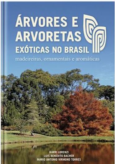 Arvores e arvoretas exoticas no Brasil: madeireiras, ornamentais, aromaticas. 2018. 1400 col. photogr. 446 p. gr8vo. Hardcover. - In Portuguese, with Latin nomenclature.