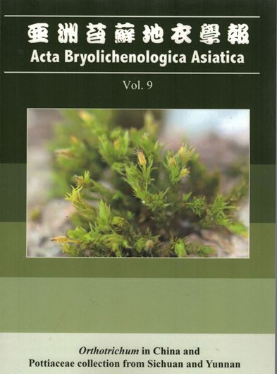 Volume 9: Orthotrichum in China and Pottiaceae collection from Sichuan and Yunnan. 2020. illus. 202 p. gr8vo. Paper bd.