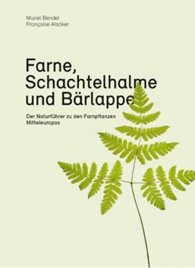 Farne, Schachtelhalme und Bärlappe. Der Naturführer zu den Farnpflanzen Mitteleuropas. 2021. 55 S Strichzeichnungen. 280 Farbphotogr. 304 S. Paper bd.