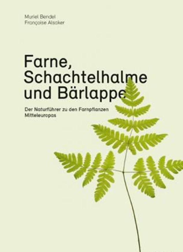 Farne, Schachtelhalme und Bärlappe. Der Naturführer zu den Farnpflanzen Mitteleuropas. 2021. 55 S Strichzeichnungen. 280 Farbphotogr. 304 S. Paper bd.