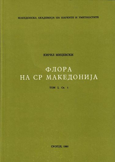 The Flora of the Republic of Macedonia. Volume I, part 1. 1985. 152 p. gr8vo. Paper bd.- In Macedonian, with Latin nomenclature and English introduction.